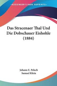 Pelech, J: Stracenaer Thal Und Die Dobschauer Eishohle (1884