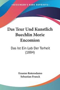 Roterodamo, E: Teur Und Kunstlich Buechlin Morie Encomion