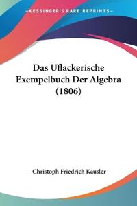 Uflackerische Exempelbuch Der Algebra (1806)