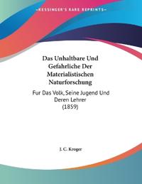 Kroger, J: Unhaltbare Und Gefahrliche Der Materialistischen