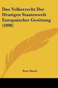 Resch, P: Volkerrecht Der Heutigen Staatenwelt Europaischer