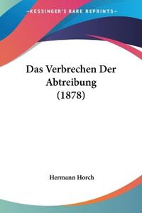Horch, H: Verbrechen Der Abtreibung (1878)