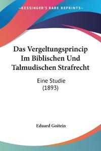 Goitein, E: Vergeltungsprincip Im Biblischen Und Talmudische