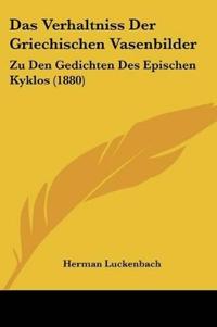 Luckenbach, H: Verhaltniss Der Griechischen Vasenbilder