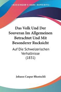 Bluntschli, J: Volk Und Der Souveran Im Allgemeinen Betracht