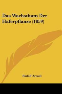 Arendt, R: Wachsthum Der Haferpflanze (1859)