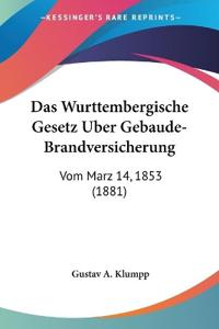 Klumpp, G: Wurttembergische Gesetz Uber Gebaude-Brandversich