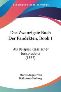 Bethmann-Hollweg, M: Zwanzigste Buch Der Pandekten, Book 1