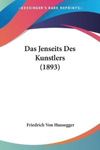 Hausegger, F: Jenseits Des Kunstlers (1893)