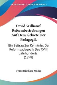 Muller, F: David Williams' Reformbestrebungen Auf Dem Gebiet