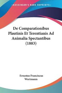 De Comparationibus Plautinis Et Terentianis Ad Animalia Spectantibus (1883)