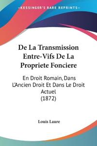 De La Transmission Entre-Vifs De La Propriete Fonciere