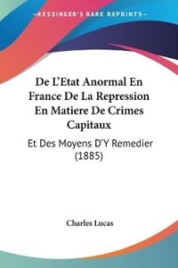 De L'Etat Anormal En France De La Repression En Matiere De Crimes Capitaux
