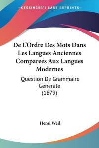 De L'Ordre Des Mots Dans Les Langues Anciennes Comparees Aux Langues Modernes