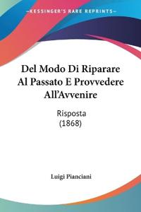 Del Modo Di Riparare Al Passato E Provvedere All'Avvenire
