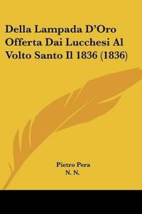 Della Lampada D'Oro Offerta Dai Lucchesi Al Volto Santo Il 1836 (1836)