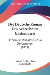 Eichendorff, J: Deutsche Roman Des Achtzehnten Jahrhunderts