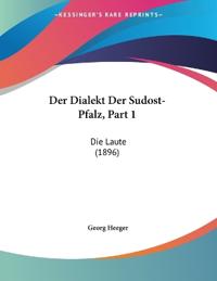 Heeger, G: Dialekt Der Sudost-Pfalz, Part 1