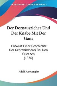 Furtwangler, A: Dornauszieher Und Der Knabe Mit Der Gans