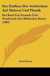 Bohme, K: Einfluss Der Architektur Auf Malerei Und Plastik