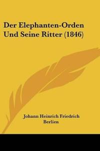 Berlien, J: Elephanten-Orden Und Seine Ritter (1846)