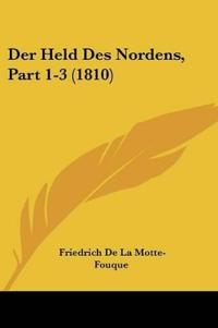 De La Motte-Fouque, F: Held Des Nordens, Part 1-3 (1810)