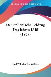 Willisen, K: Italienische Feldzug Des Jahres 1848 (1849)
