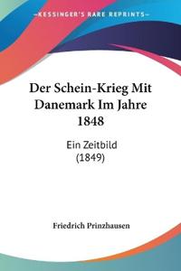 Prinzhausen, F: Schein-Krieg Mit Danemark Im Jahre 1848