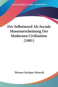Masaryk, T: Selbstmord Als Sociale Massenerscheinung Der Mod