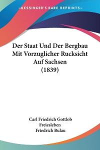 Freiesleben, C: Staat Und Der Bergbau Mit Vorzuglicher Rucks