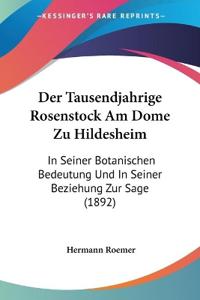 Roemer, H: Tausendjahrige Rosenstock Am Dome Zu Hildesheim