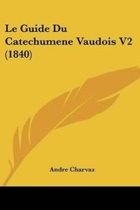 Le Guide Du Catechumene Vaudois V2 (1840)
