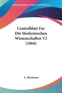Hermann, L: Centralblatt Fur Die Medicinischen Wissenschafte
