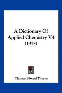 A Dictionary Of Applied Chemistry V4 (1913)