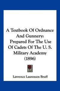 A Textbook Of Ordnance And Gunnery