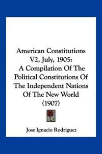 American Constitutions V2, July, 1905