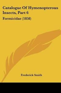 Catalogue Of Hymenopterous Insects, Part 6