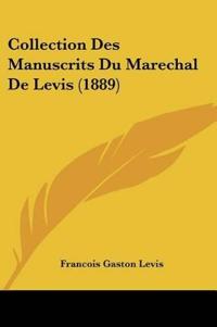Collection Des Manuscrits Du Marechal De Levis (1889)