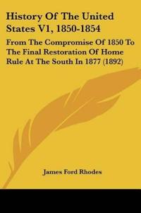 History Of The United States V1, 1850-1854