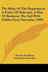 The Muse Of The Department, A Prince Of Bohemia, A Man Of Business, The Girl With Golden Eyes, Sarrasine (1909)