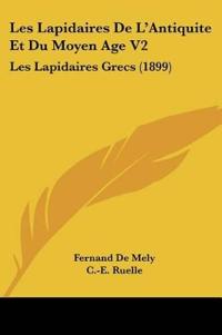 De Mely, F: Lapidaires de L'Antiquite Et Du Moyen Age V2