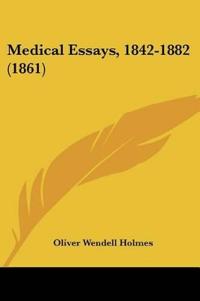 Medical Essays, 1842-1882 (1861)