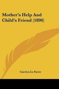 Mother's Help And Child's Friend (1890)