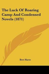 The Luck Of Roaring Camp And Condensed Novels (1871)