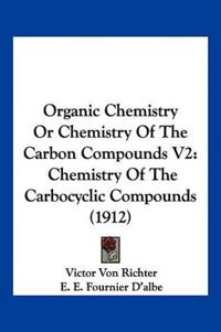 Organic Chemistry Or Chemistry Of The Carbon Compounds V2