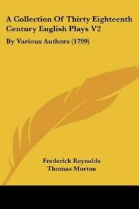 A Collection Of Thirty Eighteenth Century English Plays V2