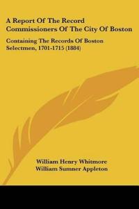 A Report Of The Record Commissioners Of The City Of Boston