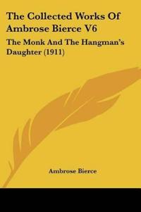 The Collected Works Of Ambrose Bierce V6