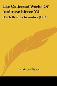 The Collected Works Of Ambrose Bierce V5