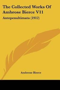 The Collected Works Of Ambrose Bierce V11
